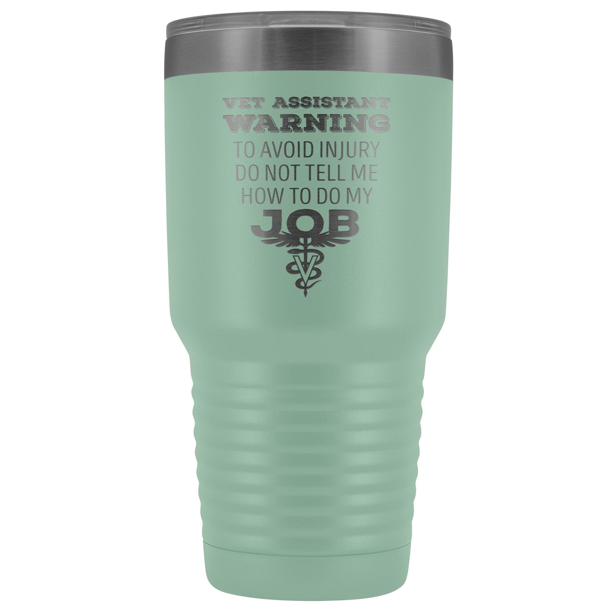 30oz Polar Camel Vacuum Tumbler - Vet Assistant 'Do Not Tell Me How to Do My Job' Warning