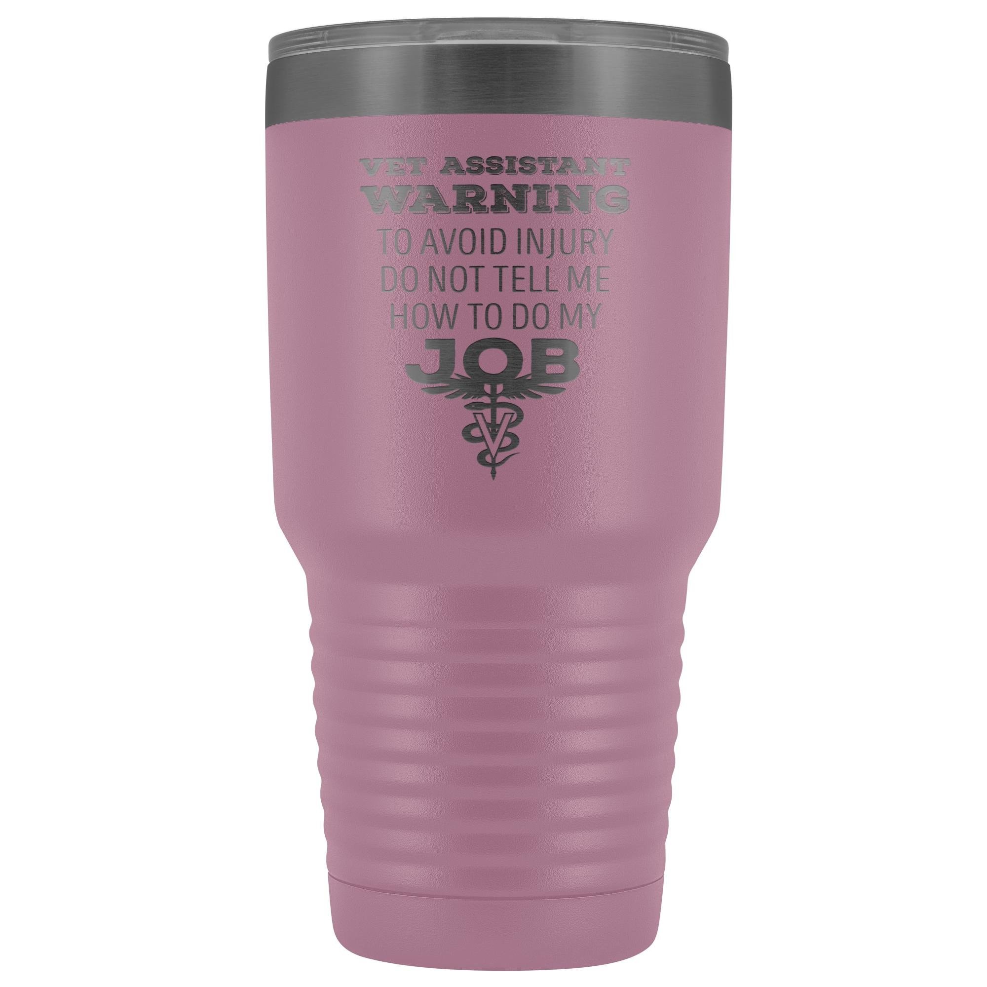 30oz Polar Camel Vacuum Tumbler - Vet Assistant 'Do Not Tell Me How to Do My Job' Warning