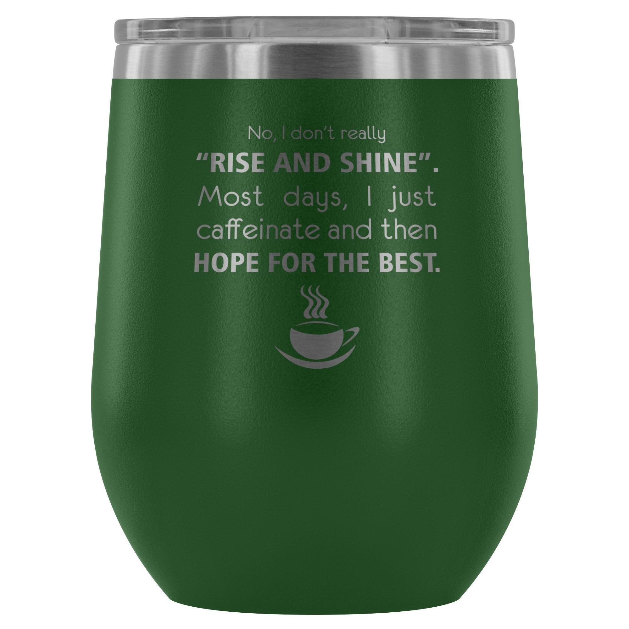 Veterinary 'No, I Don't Really Rise and Shine' 12oz Stainless Steel Wine Tumbler
