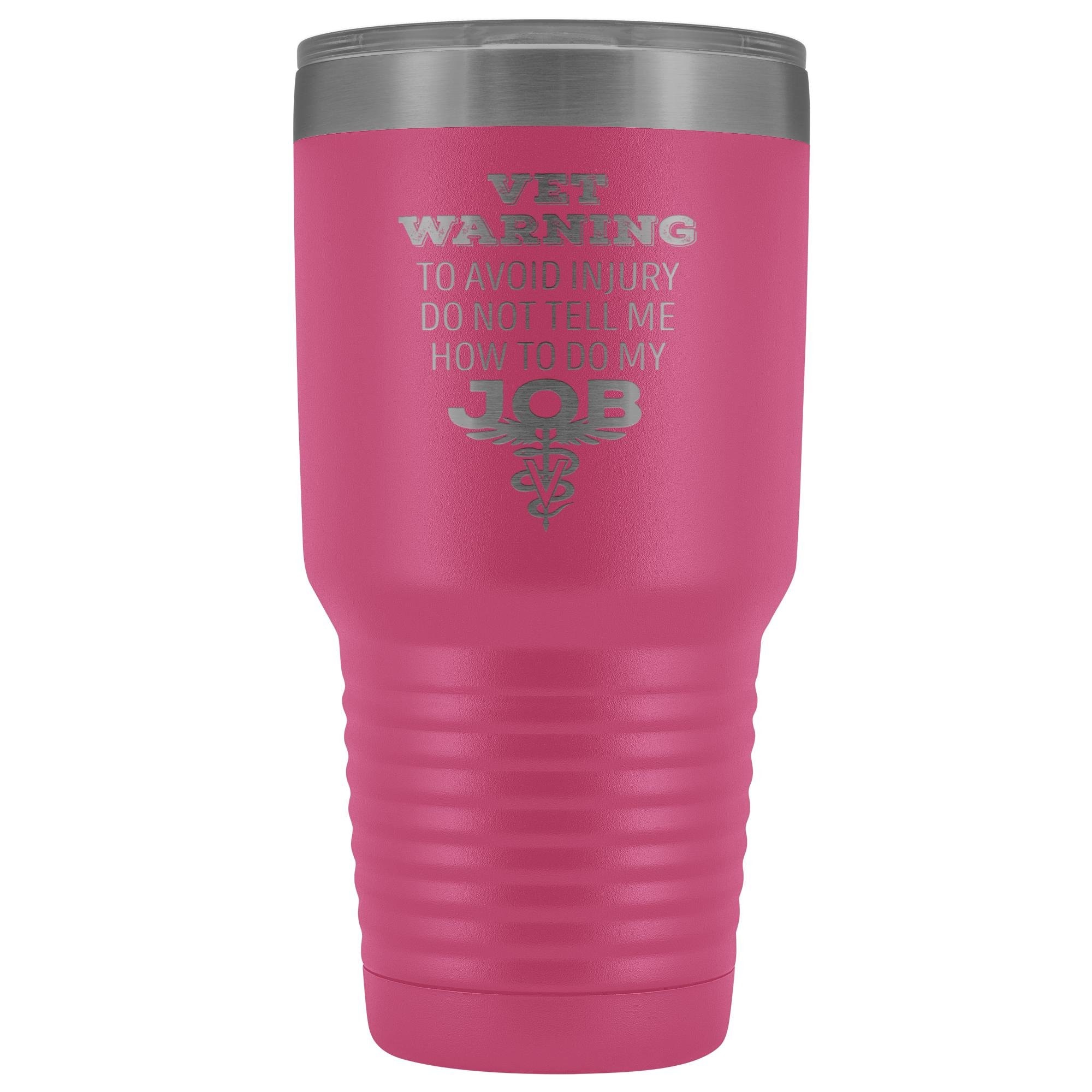 30oz Polar Camel Vacuum Tumbler - Veterinarian 'Do Not Tell Me How to Do My Job' Warning