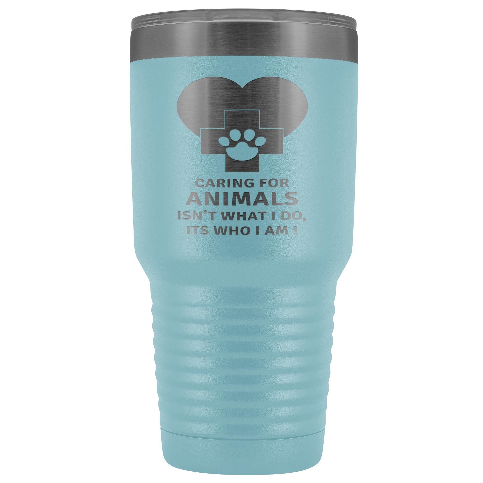 30oz Polar Camel Vacuum Tumbler - Caring for Animals Isn't What I Do It's Who I Am Vet Gift