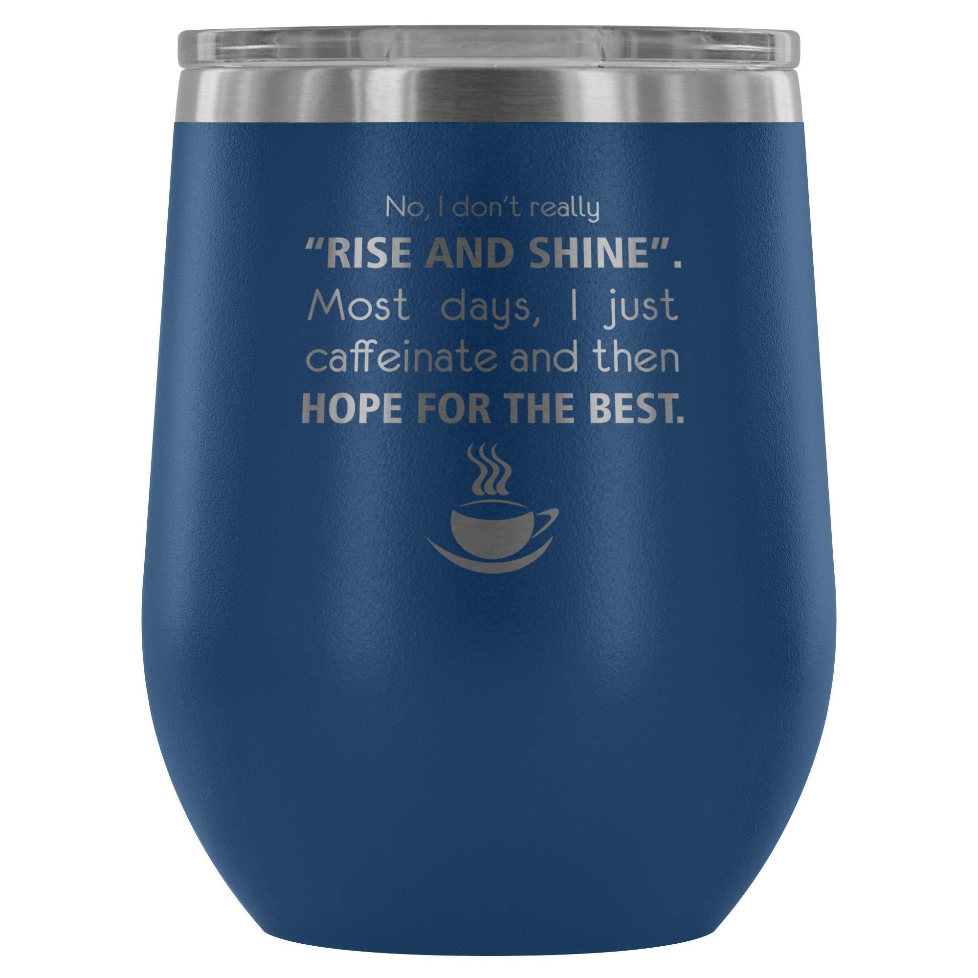 Veterinary 'No, I Don't Really Rise and Shine' 12oz Stainless Steel Wine Tumbler