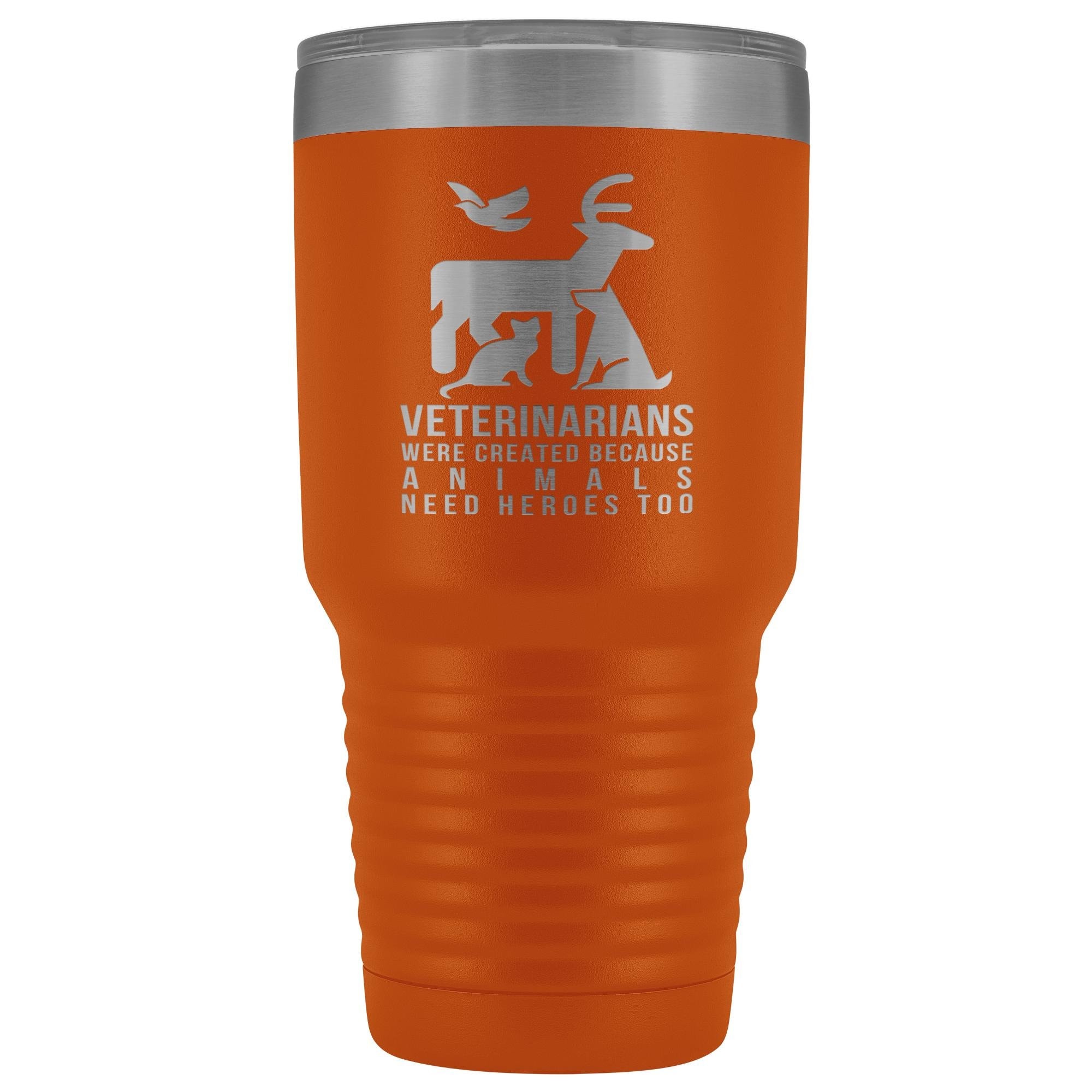 30oz Vacuum Tumbler - Veterinarians Were Created Because Animals Need Heroes Too, Polar Camel Insulated