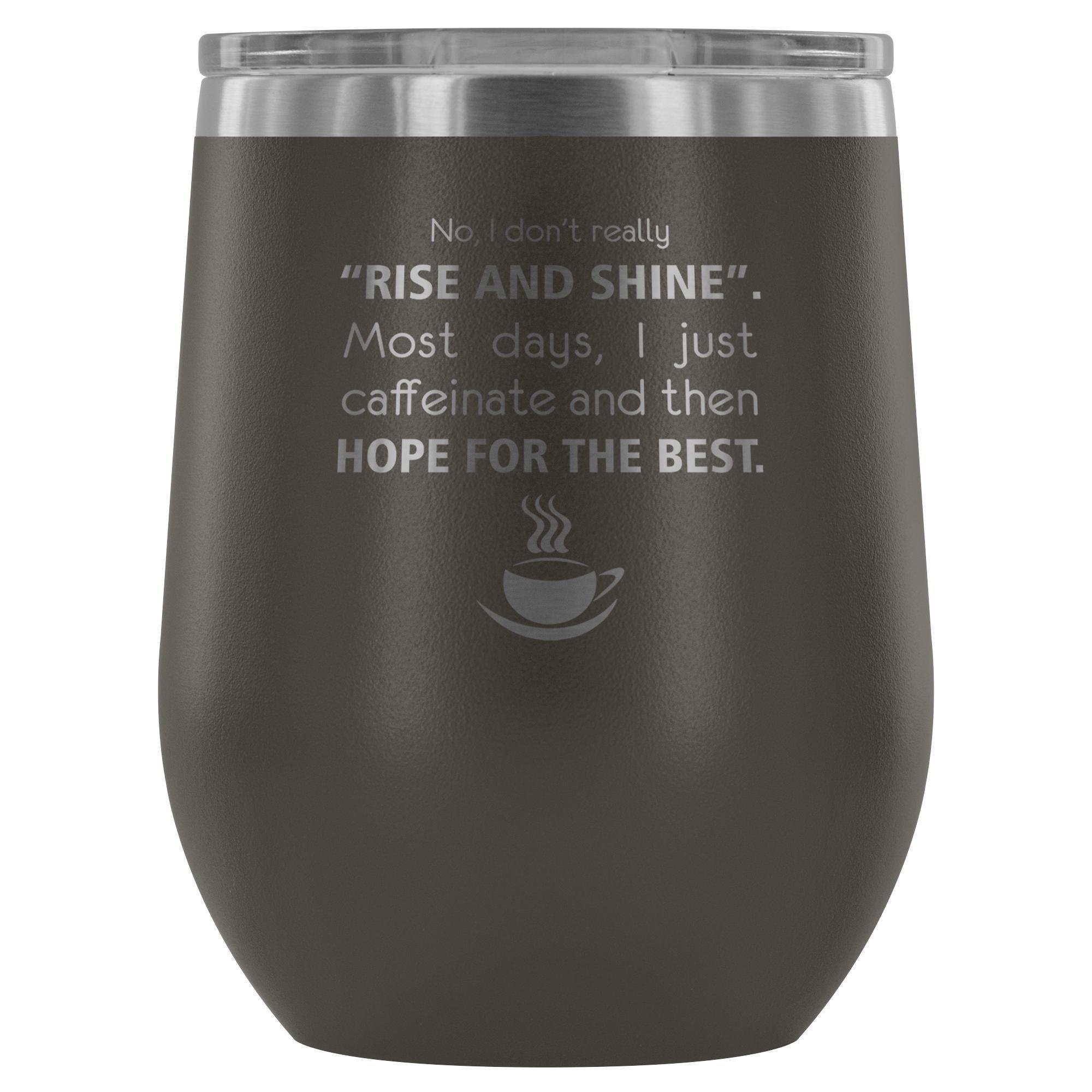 Veterinary 'No, I Don't Really Rise and Shine' 12oz Stainless Steel Wine Tumbler