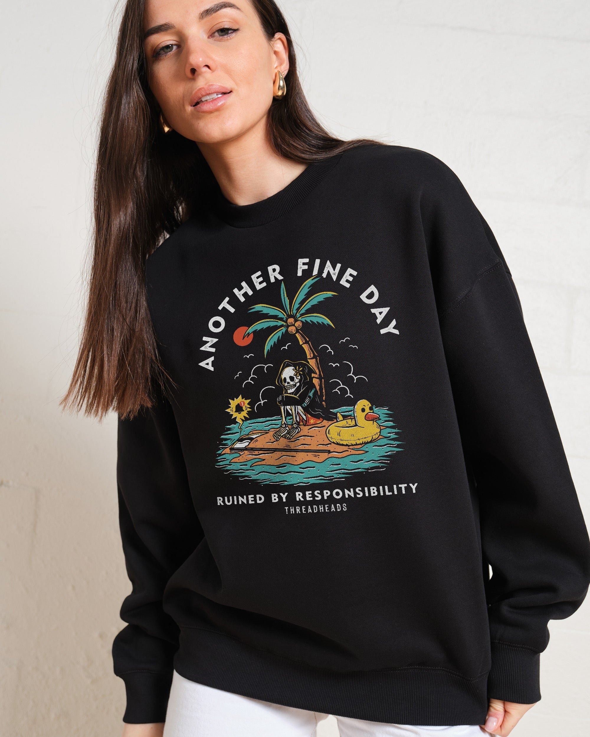 Another Fine Day Ruined by Responsibility Unisex Sweatshirt - Threadheads Premium Cotton Blend