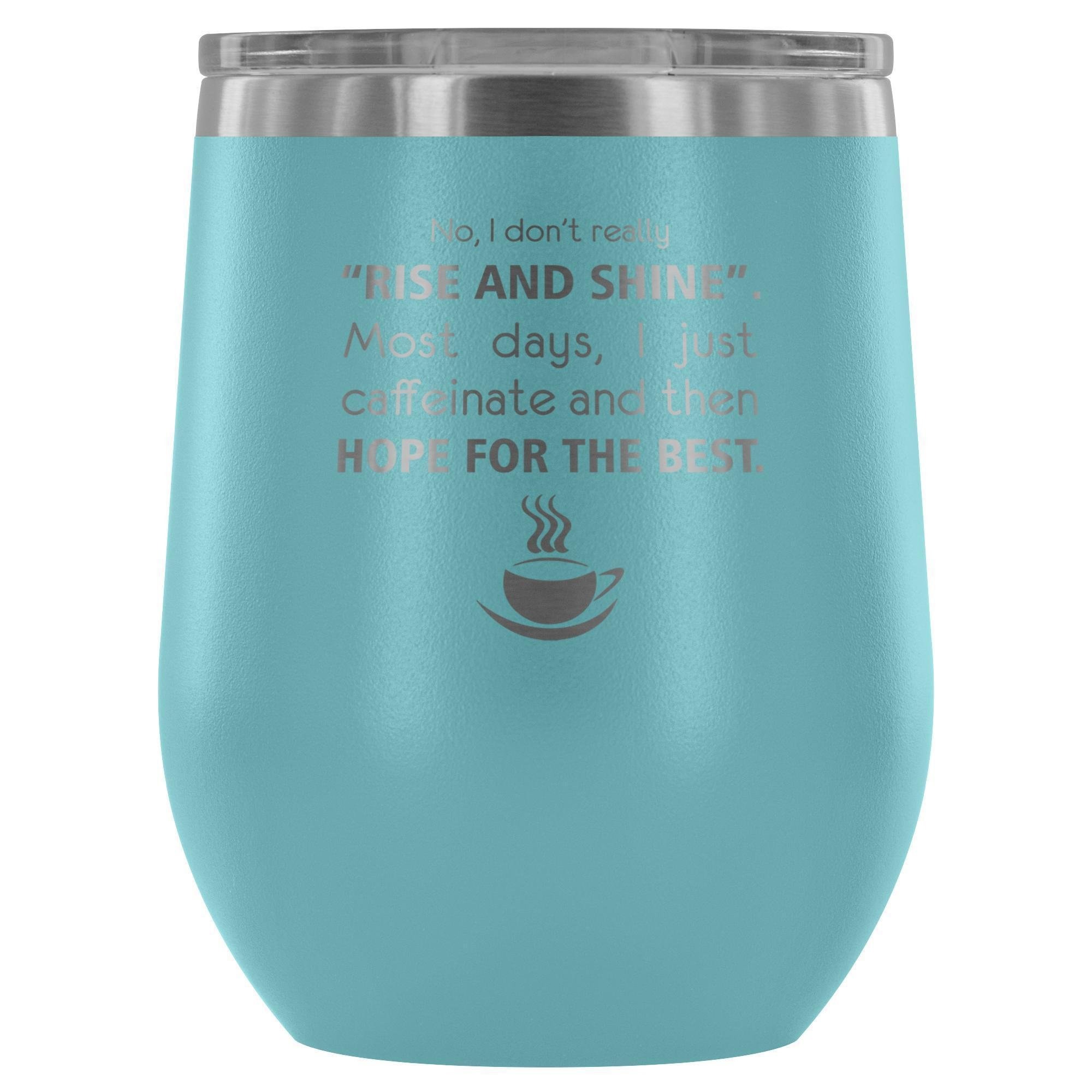 Veterinary 'No, I Don't Really Rise and Shine' 12oz Stainless Steel Wine Tumbler