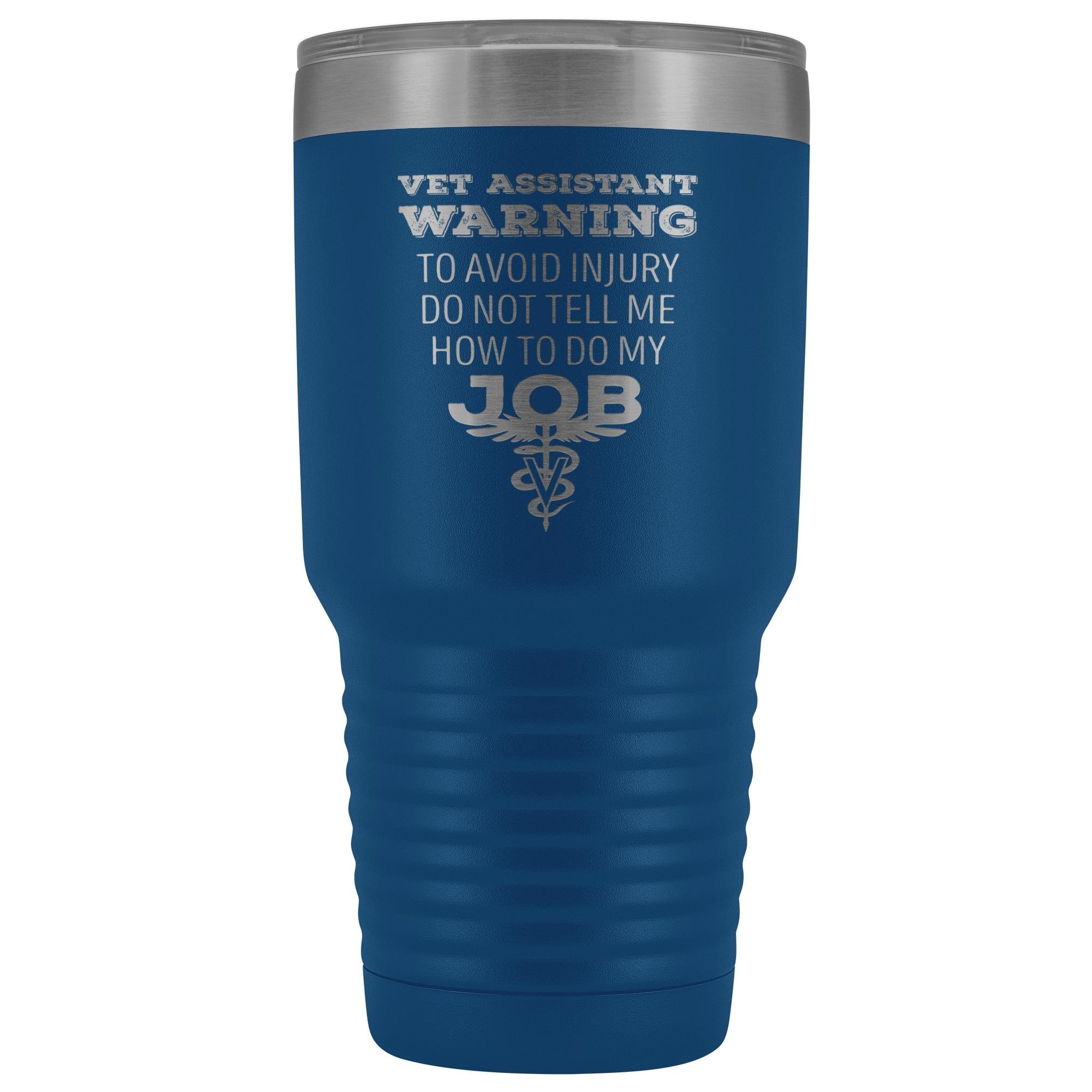 30oz Polar Camel Vacuum Tumbler - Vet Assistant 'Do Not Tell Me How to Do My Job' Warning