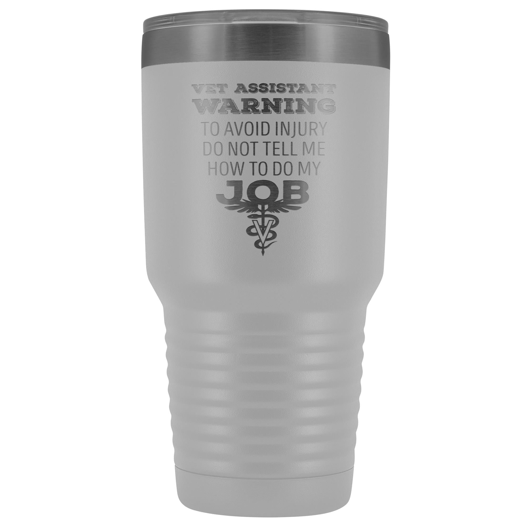 30oz Polar Camel Vacuum Tumbler - Vet Assistant 'Do Not Tell Me How to Do My Job' Warning