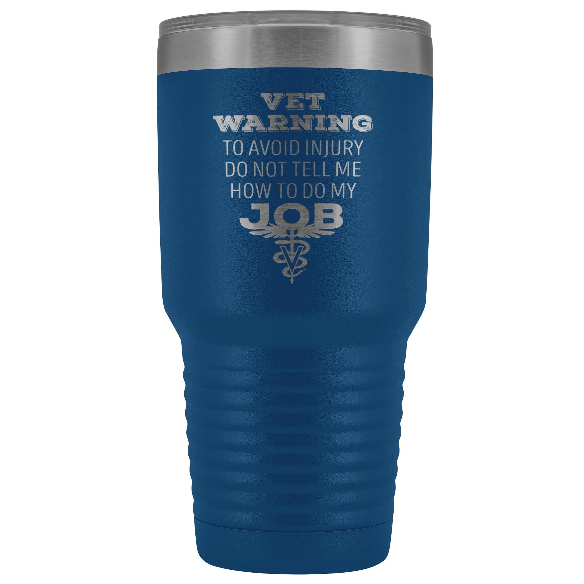 30oz Polar Camel Vacuum Tumbler - Veterinarian 'Do Not Tell Me How to Do My Job' Warning