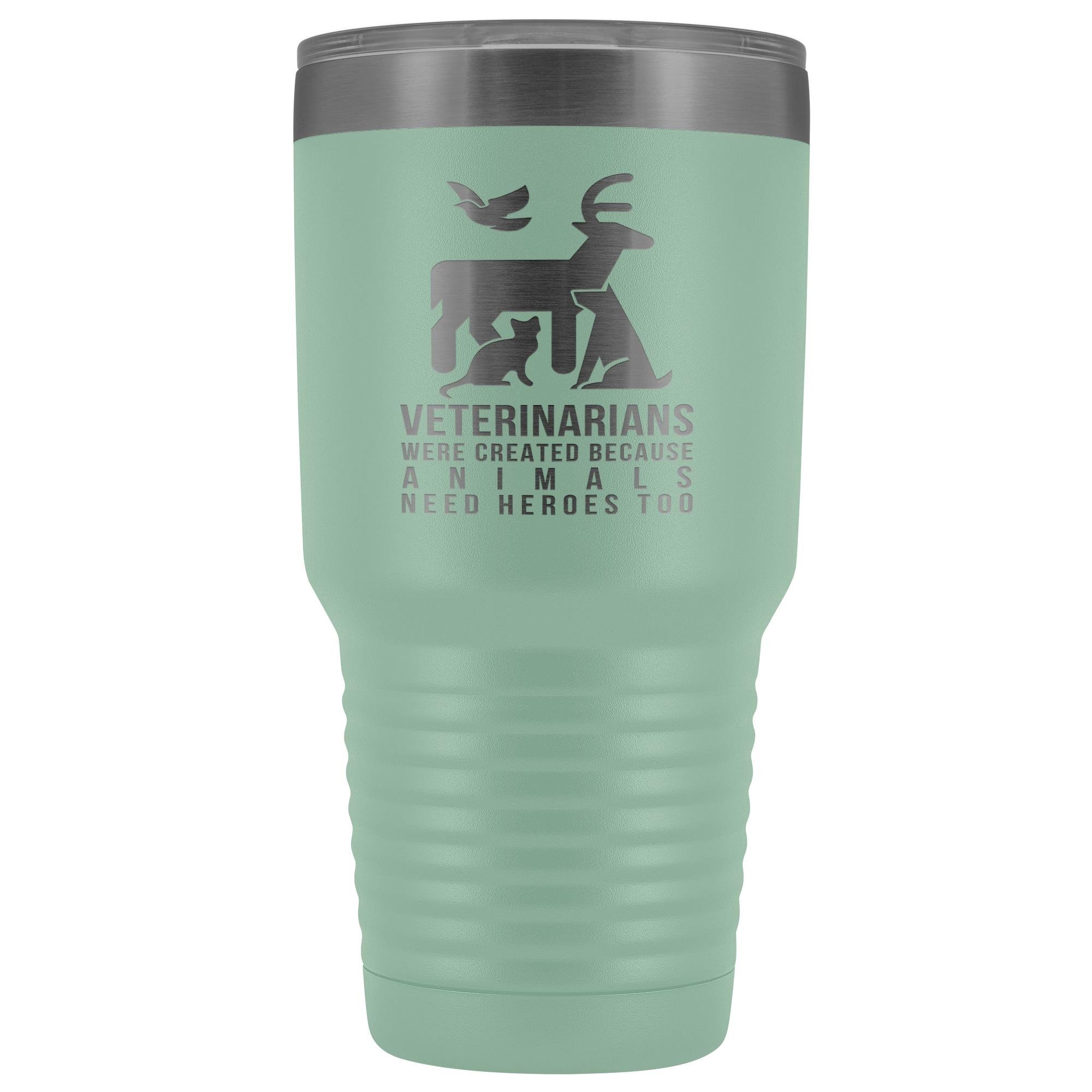 30oz Vacuum Tumbler - Veterinarians Were Created Because Animals Need Heroes Too, Polar Camel Insulated
