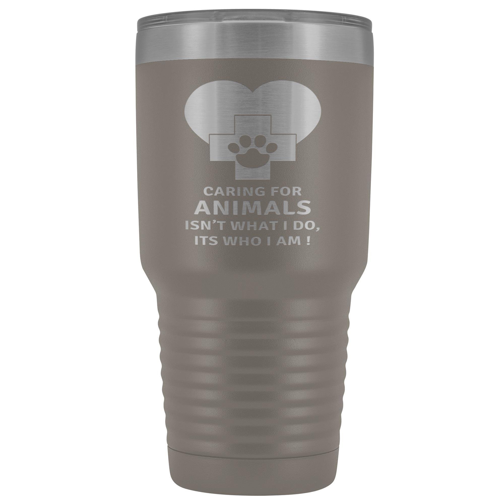 30oz Polar Camel Vacuum Tumbler - Caring for Animals Isn't What I Do It's Who I Am Vet Gift