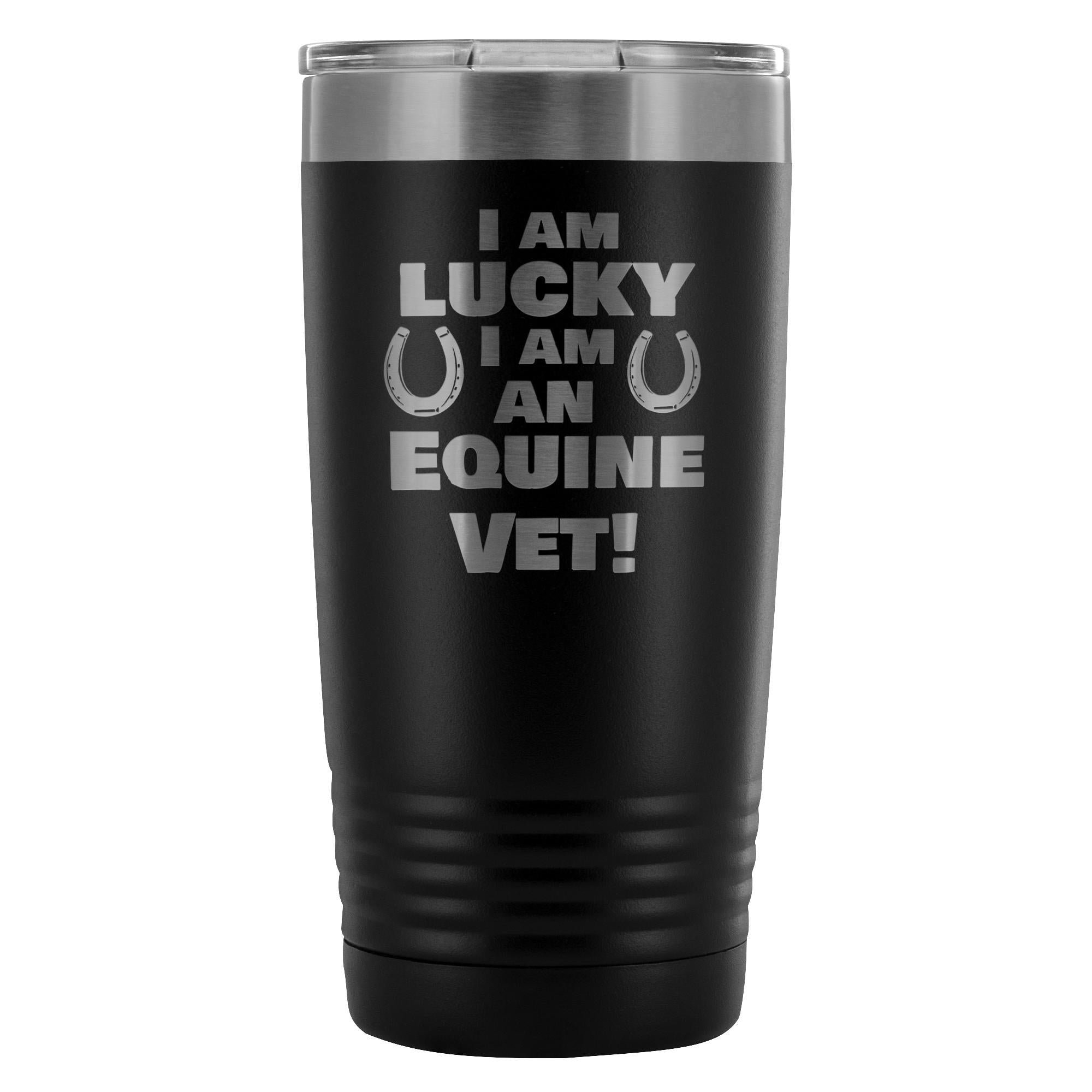 20oz Polar Camel Vacuum Tumbler - Large Animal Vet I Am Lucky I Am an Equine Vet Design